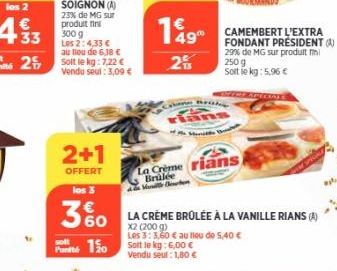 2+1  OFFERT los 3  3%0  150  solt  Laban  149"  2  nech  the Maratho  La Crème rians Brulée  Ma  LA CRÈME BRÛLÉE À LA VANILLE RIANS (A)  x2 (200 g)  Les 3:3,60 € au lieu de 5,40 €  Soit le kg: 6,00 € 