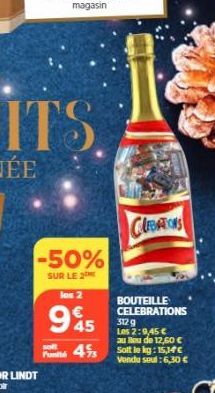 -50%  SUR LE 2  los 2  945  45  soft  CABATIONS  BOUTEILLE CELEBRATIONS  312 g Los 2:9,45 € au ou de 12,60 €  Sott le kg: 15,14€ Vendu soul: 6,30 € 