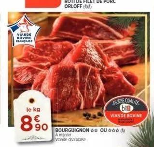 viande bovine française  le kg €  890  filiere qualite bin  viande bovine  bourguignon ou (a) a mijoter viande charolaise 