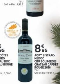 METABE  wwwww  895  ATEAU CAM AOP LISTRAC-MÉDOC  CRU BOURGEOIS CHÂTEAU CAPDET ROUGE 2016 75 cl  Soit le litre: 11,93 € 