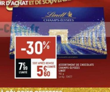 Lindl  CHAMPS-ÉLYSÉES  -30%  799  L'UNITÉ  SOIT APRES REMISE  CLUNITE  5%  ASSORTIMENT DE CHOCOLATS CHAMPS-ÉLYSÉES  LINDT  1629  Lokg: 30677 