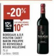 -20%  12%  SOARE  10€  BORDEAUX A.O.P. MOUTON CADET BARON PHILIPPE DE ROTHSCHILD ROUGE MILLESIME  Lor: 1333 