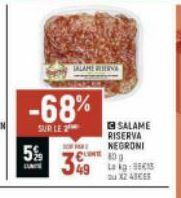 5%  -68%  SUR LE 2  LALAME RESERNA  49  SALAME RISERVA NEGRONI  80g  Lokg Du X2 43€ 