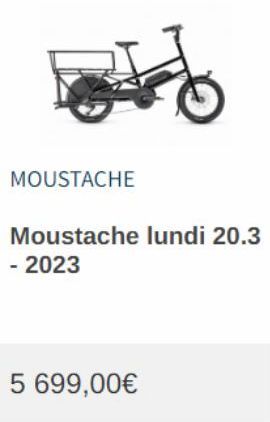 MOUSTACHE  #f  Moustache lundi 20.3 - 2023  5 699,00€  
