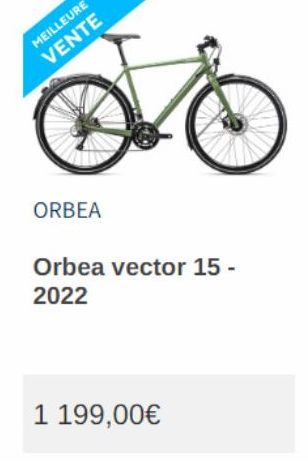 MEILLEURE VENTE  ORBEA  Orbea vector 15-2022  1 199,00€ 