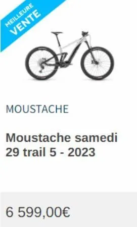 meilleure vente  moustache  moustache samedi 29 trail 5 - 2023  6 599,00€ 
