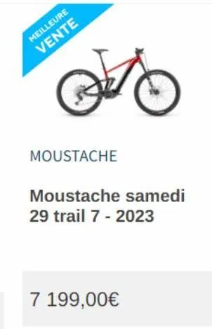 meilleure vente  moustache  moustache samedi  29 trail 7 - 2023  7 199,00€ 