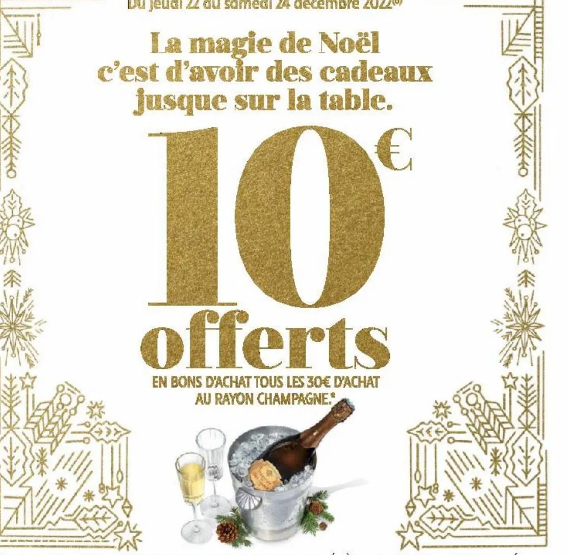 10€ offerts en bons d'achat tous les 30€ d'achat au rayon champagne.