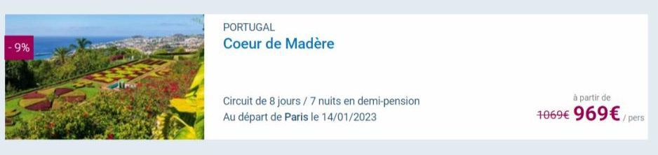 -9%  PORTUGAL  Coeur de Madère  Circuit de 8 jours/7 nuits en demi-pension Au départ de Paris le 14/01/2023  à partir de  1069€ 969€/pers 