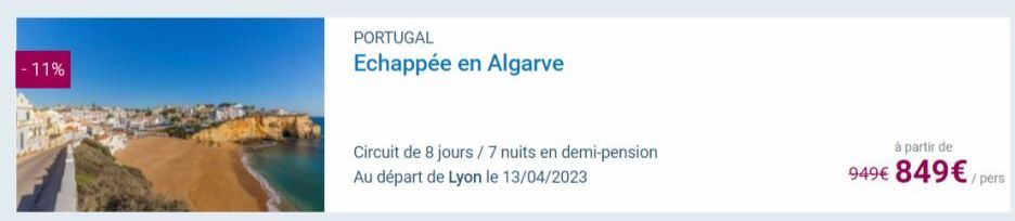 -11%  PORTUGAL  Echappée en Algarve  Circuit de 8 jours / 7 nuits en demi-pension Au départ de Lyon le 13/04/2023  à partir de  949€ 849 €/pers 