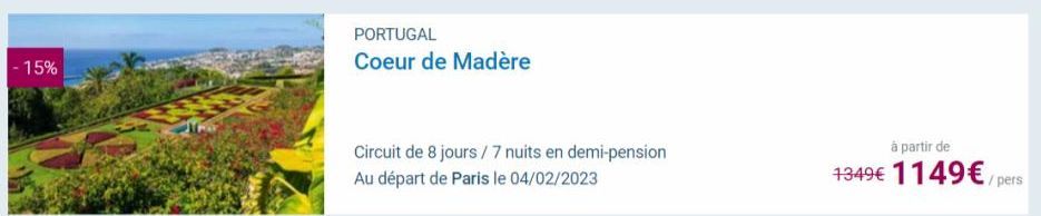 -15%  PORTUGAL  Coeur de Madère  Circuit de 8 jours / 7 nuits en demi-pension Au départ de Paris le 04/02/2023  à partir de  1349€ 1149€ / pers 