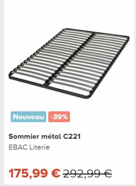 Nouveau -39%  Sommier métal C221  EBAC Literie  175,99 € 292,99 € 