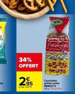 34%  OFFERT  €  2⁹5  Le kg: 5.37€  nenguy Cacahuètes  Cacahuètes grillées salées MENGUY'S 410 g- 139 g offerts 