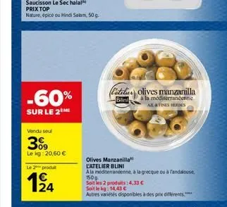 saucisson le sec halal prix top  nature, épicé ou hindi salam, 50 g.  -60%  sur le 2 me  vendu seul  309  le kg: 20,60 €  le 2 produit  194  (lateli olives manzanilla  blini  à la méditerranéenne  all