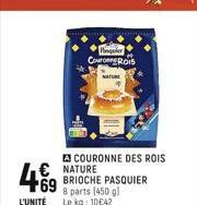 49  CouroROIS  COURONNE DES ROIS NATURE  NATURE  69 BRIOCHE PASQUIER  8 parts (450 g) L'UNITÉ Le kg: 10€42  