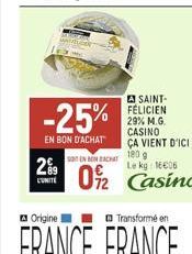 29  -25%  EN BON D'ACHAT  A SAINT-FÉLICIEN 29% M.G. CASINO ÇA VIENT D'ICI  SENACHE 180 g  Le kg 1606  02 Casino 