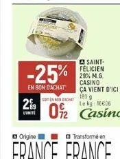 29  -25%  en bon d'achat  a saint-félicien 29% m.g. casino ça vient d'ici  senache 180 g  le kg 1606  02 casino 