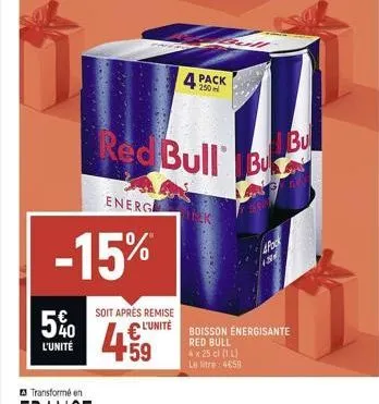 5%0  l'unité  energe  -15%  soit après remise  l'unité  ¹59  4 pack  red bull bu  boisson énergisante  red bull  4 x 25 cl (1l) leite 4658  bu 