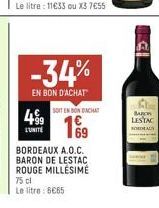 499  LUNITE  -34%  EN BON D'ACHAT  SOIT EN BONDACHAT  69  BORDEAUX A.O.C. BARON DE LESTAC ROUGE MILLESIME 75 cl  Le litre: 6€65  LEI  BARON LESTAC  BORDEAU 