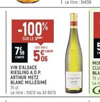 -100%  SUR LE 3  7%9  L'UNITÉ  SOIT PAR 1 CONTE  506  VIN D'ALSACE RIESLING A.O.P. ARTHUR METZ BLANC MILLESIME 75 cl  Le litre: 10€12 ou X3 6€75  Athar 