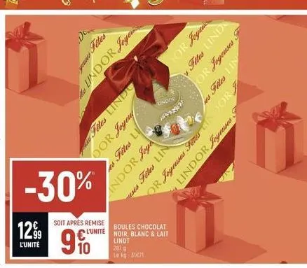 -30%  1299  l'unité  soit apres remise  l'unité  910  de  boules  chocolat noir blanc & lait lindt 287 g le kg: 31671  lindor joyen  files lindo oor joyeu  lindor  or joyeus  files lind or joyeuses  o