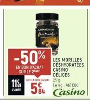 -50%  EN BON D'ACHAT SUR LE 2  11%  L'UNITE  M  SOIT EN BONDACHT  584 Casino  LES MORILLES DÉSHYDRATÉES CASINO DÉLICES  25 g 