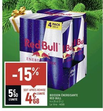 5%  L'UNITÉ  ENERGE  -15%  SOIT APRÈS REMISE  4468  4 PACK  Red Bull Bu  Pod  1.36  € L'UNITÉ BOISSON ÉNERGISANTE  RED BULL  4 x 25 cl (1 L)  Le litre: 4668  Bu 