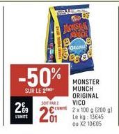 6103  -50%  SUR LE 2  SOIT PAR  2%9 20  UNITE  JOUSTA  MANCH  27  CORGINAL  ega  Le kg: 13€45  ou X2 10€05  MONSTER MUNCH ORIGINAL VICO  UNIT 2 x 100 g (200 g) 