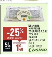 5%  WWW.MF  -25%  EN BON D'ACHAT  A SAINTE MAURE DE TOURAINE A.O.P.  26% M.G. CASINO ÇA VIENT D'ICI 250 g  Le kg: 23€80  48 Casino  SOIT EN BON ACHAT  begy 