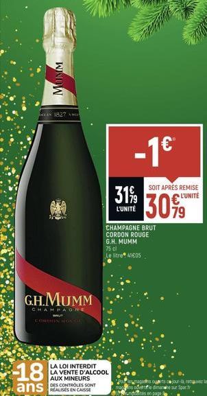 EEN 1827 A  MOMM  MES  18  ans  FORO  G.H.MUMM  CHAMPAGNE  BAUT  CORDION NOSSOR  LA LOI INTERDIT LA VENTE D'ALCOOL AUX MINEURS DES CONTROLES SONT  -1€  L'UNITÉ  CHAMPAGNE BRUT CORDON ROUGE G.H. MUMM  