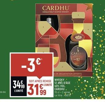 L'UNITÉ  -3€  SOIT APRÈS REMISE  3199  CARDHU  SINGLE MALT SCOTCH WHISKY  €L'UNITE 40% VOL  CARDHU. 70 cl-2 verres Le litre: 45€70  CARD  HERTORS  -12  ES DE DEGUSTATION OFFERTS  WHISKY 12 ANS D'AGE  