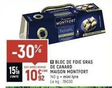 -30%  loves montfort frotince  home  15% 1092 1092 140 mini lyre  soit apres remise de canard cum  le kg: 78€00  bloc de foie gras  maison montfort  to se 
