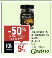 -50%  EN BON D'ACHAT SUR LE 2  10%  L'UNITÉ  M  SOIT EN RONDACHT  54 Casino  LES MORILLES DÉSHYDRATÉES CASINO DÉLICES  25 g 