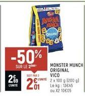 2%9  CUNITE  -50%  SUR LE 2  Tan  ASUSTA  SOITA  201  ORG  es a  MONSTER MUNCH ORIGINAL VICO  LUNITE 2 x 100 g (200 gl Le kg: 13€45 ou X2 10€05 