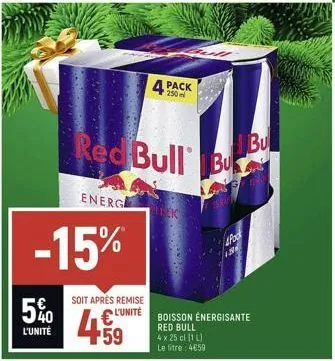 5%0  l'unité  energe  -15%  soit après remise  l'unité  4.59  4 pack  red bull bu  pod  1.36  boisson énergisante  red bull  4 x 25 cl (1 l)  le litre: 4€59  bu 