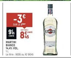 9%  MARTINI  BIANCO 14,4% VOL.  1L  Le litro: 9€95 ou XZ 8€45  -3€  SUR LE 2  SOIT PAR 2 C  845  MARTINI 