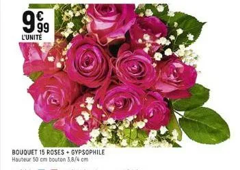 999  l'unite  bouquet 15 roses + gypsophile hauteur 50 cm bouton 3,8/4 cm 
