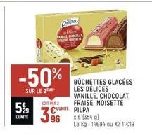 5%9  L'UNITE  -50%  SUR LE 2  SOFA  96  Diliha  LE  CREAT  UNIT PILPA  BUCHETTES GLACÉES LES DÉLICES VANILLE, CHOCOLAT, FRAISE, NOISETTE  x 6 (354 g)  Le kg: 14694 ou x2 11€19 