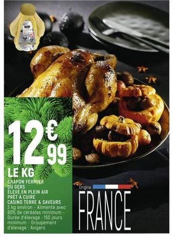 1299  LE KG  CHAPON FERMIER DU GERS ÉLEVÉ EN PLEIN AIR PRÊT À CUIRE  CASINO TERRE & SAVEURS 3 kg environ - Alimenté avec 80% de céréales minimum-Durée d'élevage : 150 jours minimum - Groupement d'élev