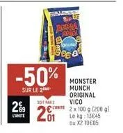 29  l'unité  -50%  sur le 2  soit par  201  be  janssa andr forc €9€ 8²  monster munch original vico  cu 2 x 100 g (200 gl  le kg: 13645 du x2 10€05 