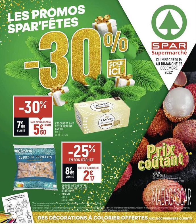 LES PROMOS SPAR'FÊTES  d  -30%  -30%  799  L'UNITÉ  SOIT APRÈS REMISE  L'UNITÉ  VEO.  304 20  €"  60  Casino QUEUES DE CREVETTES  vanaf  PARTN  L'ESCARGOT LAIT  COEUR PRALINE  LANVIN  164 g Le kg: 34€