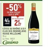 -50%  EN BON D'ACHAT SUR LE 2  495  LUMITE  SOIT EN BON D'ACHAT  2%  CÔTES DU RHÔNE A.O.P. CLUB DES SOMMELIERS ROUGE MILLÉSIME 75 cl  Le tre €€07  Casino  Comu 