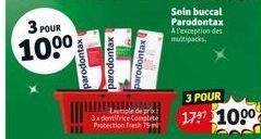 3 POUR  100⁰  parodontax  parodontax  parodontax  ple de prix 3x dentifrice Complete Protection fresh 75  Soin buccal Parodontax A l'exception des multipacks. 