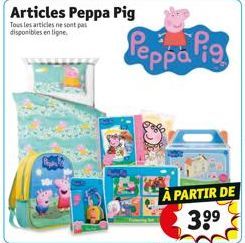 Articles Peppa Pig  Tous les articles ne sont pas disponibles en ligne.  Peppalig  À PARTIR DE 3.99 