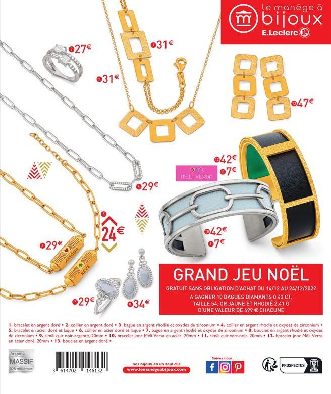 A  Argent  MASSIF  925 millèmes  029€  1027€  AMOUR  REVE  029€  031€  24€  031€  Ju  3 614702 146132  029€  MÉLI VERSA  le manège à  (m) bijoux  E.Leclerc  042€ 200 07€  nos bijoux en un seul clic ww