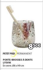 PETIT PRIX PERMANENT  PORTE-BROSSES A DENTS LYSVIK  En verre. 08 x H9 cm  8.50€ 