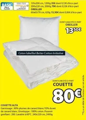 basic  prekle puas  dero teks  135x200 cm, 1200g 35€ dont 0,12€ d'éco-part 200x220 cm, 2000g 70€ dont 0,12€ d'éco-part oreiller  60x63/70 cm, 620g 13,50€ dont 0,06€ d'éco-part  couette alta  garnissag