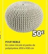 50€  pouf neble  en coton tricoté et perles de polystyrène. ø50 x h30 cm 