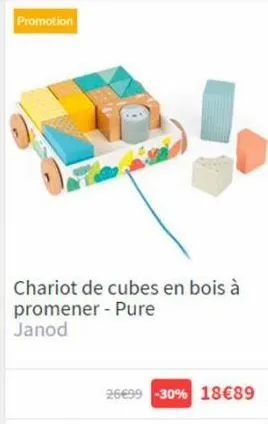 promotion  chariot de cubes en bois à promener - pure  janod  26€99 -30% 18€89 