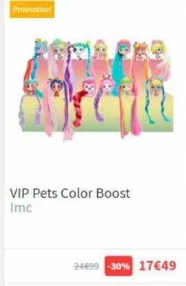 promotion  vip pets color boost imc  24€99 -30% 17€49 